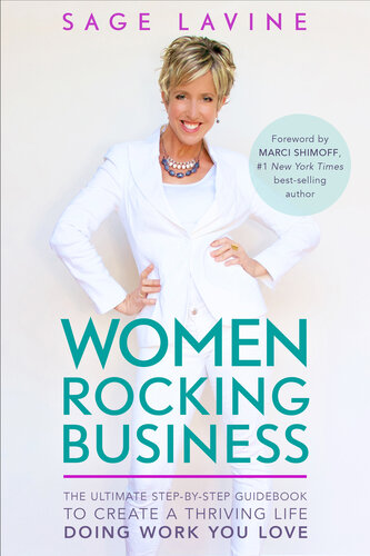 Women Rocking Business: The Ultimate Step-by-Step Guidebook to Create a Thriving Life Doing Work You Love