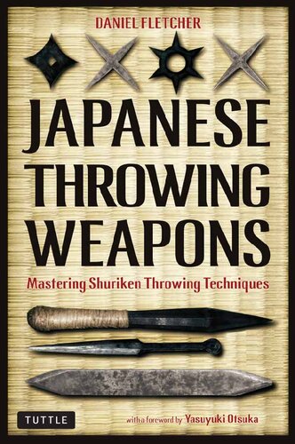 Japanese Throwing Weapons: Mastering Shuriken Throwing Techniques (Downloadable Media Included)