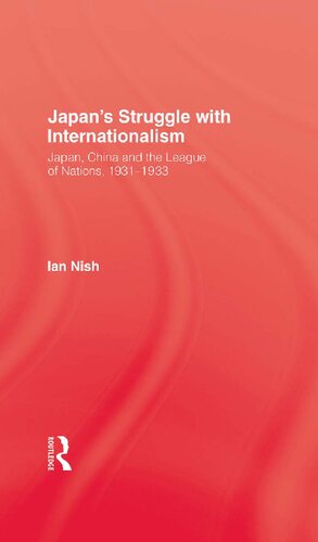Japan's Struggle with Internationalism: Japan, China, and the League of Nations, 1931-3