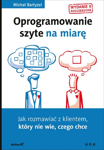 Oprogramowanie szyte na miarę. Jak rozmawiać z klientem, który nie wie, czego chce