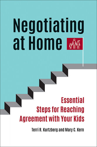 Negotiating at Home: Essential Steps for Reaching Agreement with Your Kids