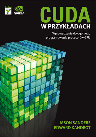 CUDA w przykładach. Wprowadzenie do ogólnego programowania procesorów GPU