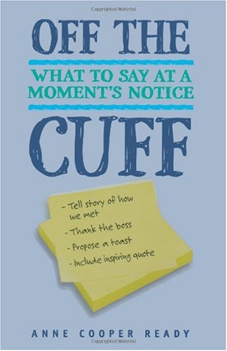 Off the Cuff: What to Say at a Moment's Notice