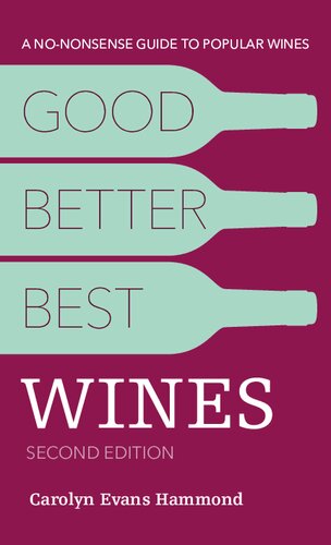 GOOD, BETTER, BEST WINES : a no-nonsense guide to popular wines.