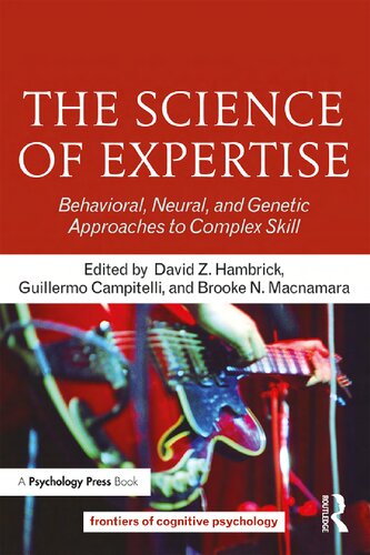 The science of expertise : behavioral, neural, and genetic approaches to complex skill