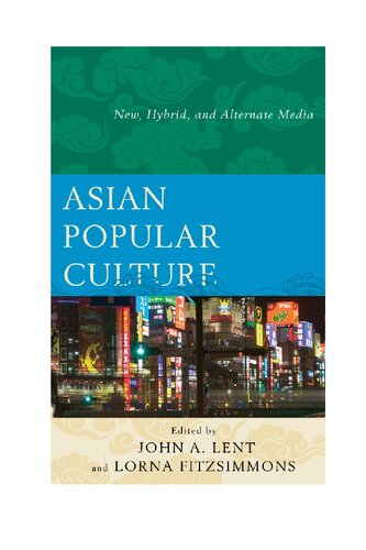 Asian Popular Culture: New, Hybrid, and Alternate Media