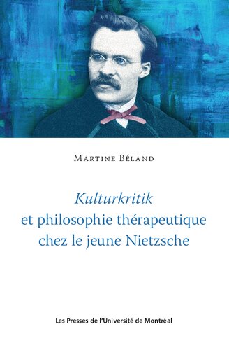 Kulturkritik et philosophie thérapeutique chez le jeune Nietzsche (French Edition)