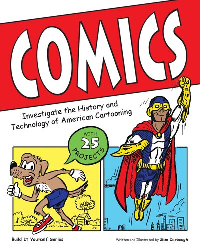 Comics: Investigate the History and Technology of American Cartooning (Build It Yourself)