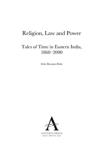 Religion, Law and Power: Tales of Time in Eastern India, 1860-2000