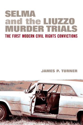 Selma and the Liuzzo Murder Trials: The First Modern Civil Rights Convictions