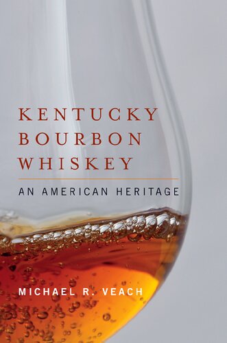 Kentucky Bourbon Whiskey: An American Heritage