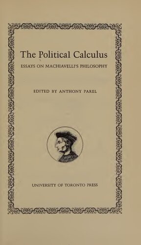 The Political calculus: essays on Machiavelli`s philosophy