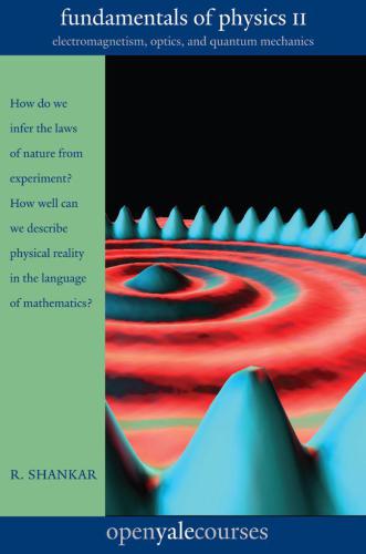 Fundamentals of Physics II: Electromagnetism, Optics, and Quantum Mechanics: 2 (The Open Yale Courses Series)