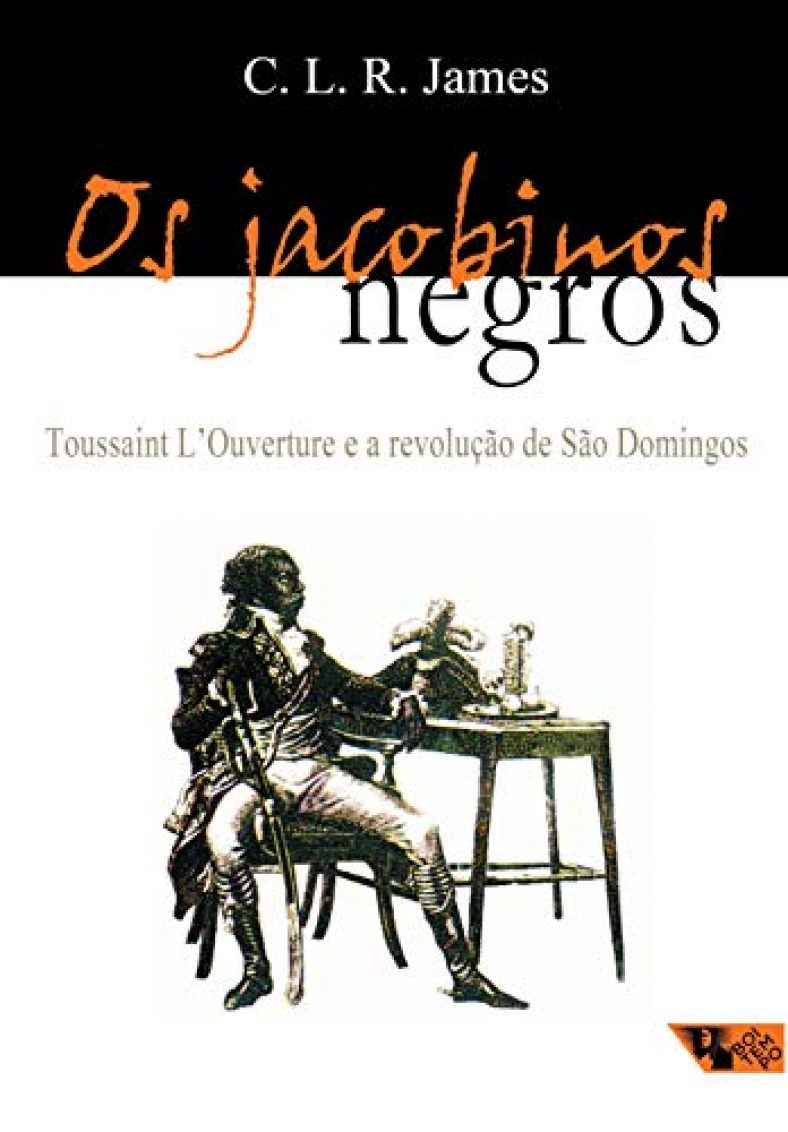 Os Jacobinos Negros: Toussaint L'Ouverture e a revolução de São Domingos
