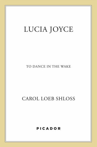Lucia Joyce: To Dance in the Wake