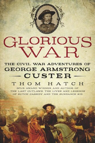 Glorious War: The Civil War Adventures of George Armstrong Custer