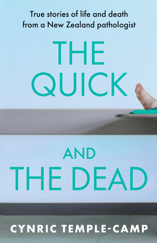 The Quick and the Dead: True stories of life and death from a New Zealand pathologist