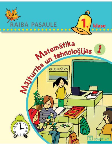 RAIBĀ PASAULE 1. KLASE. Matemātika. Mājturība un tehnoloģijas, 1
