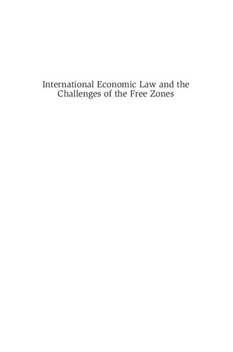 International Economic Law and the Challenges of the Free Zones (Global Trade Law)