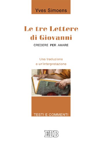 Le tre lettere di Giovanni. Credere per amare. Una traduzione e un'interpretazione