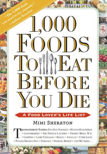1,000 Foods To Eat Before You Die: A Food Lover’s Life List