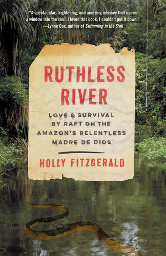 Ruthless River: Love and Survival by Raft on the Amazon's Relentless Madre De Dios