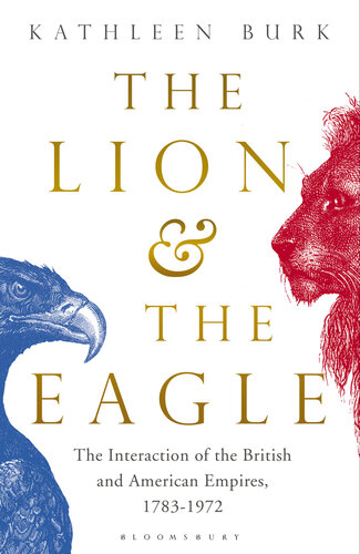 Lion and the Eagle: The Interaction of the British and American Empires 1783–1972