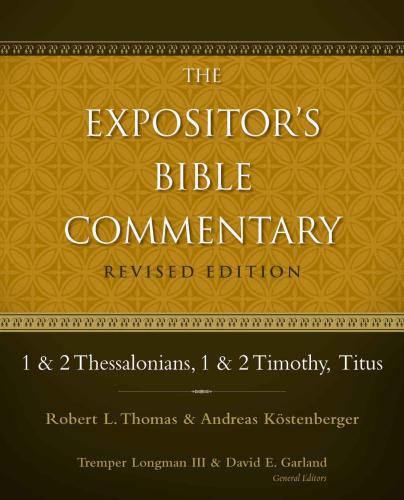 1 and 2 Thessalonians, 1 and 2 Timothy, Titus (The Expositor’s Bible Commentary)