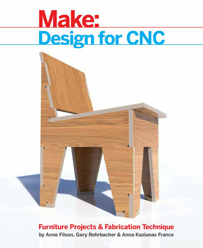 Make; Design for CNC: Furniture Projects and Fabrication Technique
