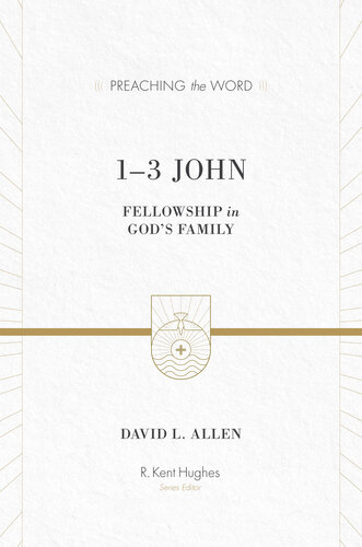1-3 John: Fellowship in God's Family (Preaching the Word)