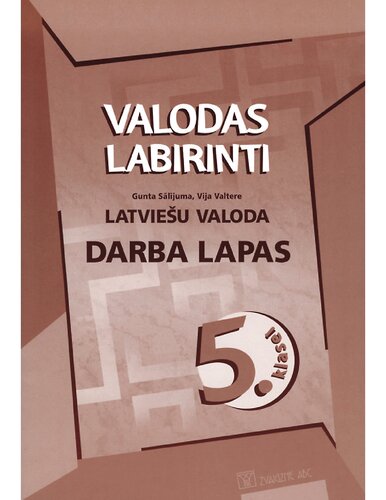 VALODAS LABIRINTI. Latviešu valoda 5. klasei. Darba lapas