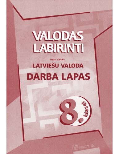 VALODAS LABIRINTI. Latviešu valoda 8. klasei. Darba lapas