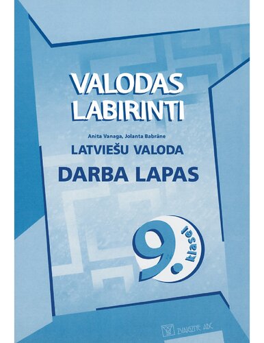 VALODAS LABIRINTI. Latviešu valoda 9. klasei. Darba lapas