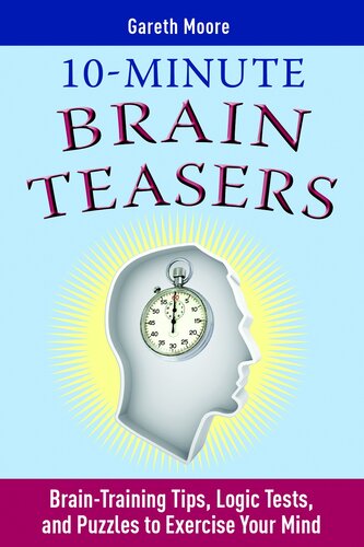 10-Minute Brain Teasers: Brain-Training Tips, Logic Tests, and Puzzles to Exercise Your Mind