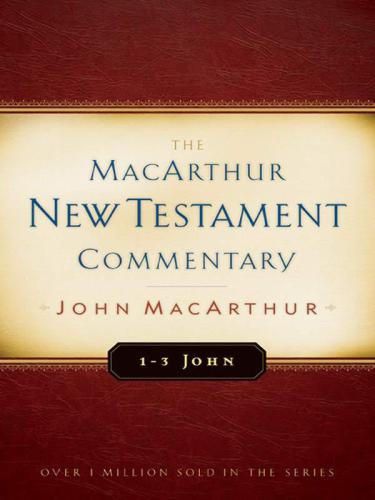 1-3 John MacArthur New Testament Commentary (Macarthur New Testament Commentary Serie)