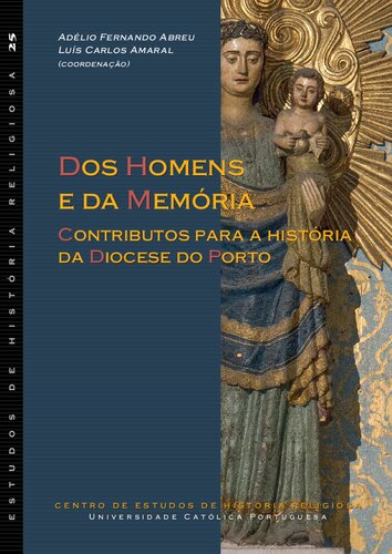 Dos Homens e da Memória ; Contributos para a História da Diocese do Porto