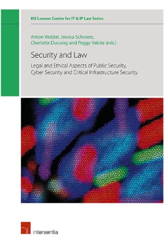 Security And Law: Legal And Ethical Aspects Of Public Security, Cyber Security And Critical Infrastructure Security