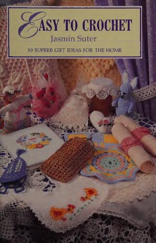 Easy to Crochet: 50 Superb Gift Ideas for the Home