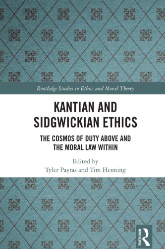 Kantian and Sidgwickian Ethics: The Cosmos of Duty Above and the Moral Law Within
