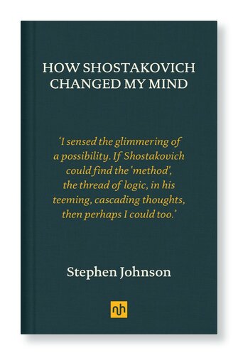 How Shostakovich Changed My Mind