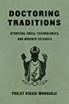 Doctoring Traditions: Ayurveda, Small Technologies, and Braided Sciences