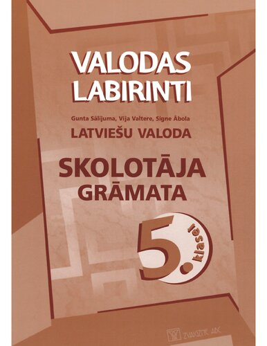 VALODAS LABIRINTI. Latviešu valoda 5. klasei. Skolotāja grāmata