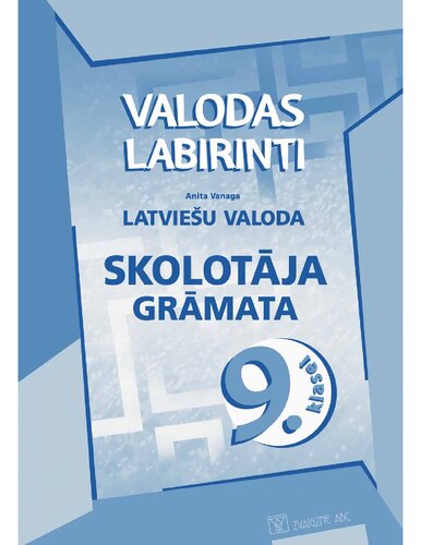 VALODAS LABIRINTI. Latviešu valoda 9. klasei. Skolotāja grāmata