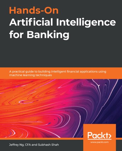 Hands-On Artificial Intelligence for Banking: A practical guide to building intelligent financial applications using machine learning techniques
