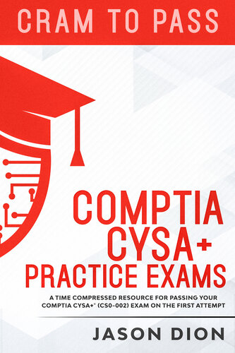 CompTIA CySA+ Practice Exams: A Time Compressed Resource to Passing the CompTIA CySA+ (CS0-002) Exam on the First Attempt