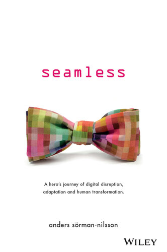 Seamless: A Hero's Journey of Digital Disruption, Adaptation and Human Transformation