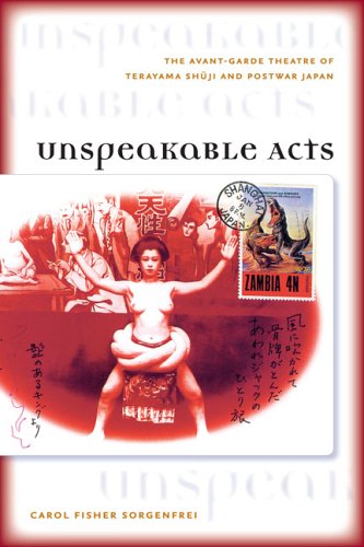 Unspeakable Acts: The Avant-garde Theatre of Terayama Shuji and Postwar Japan