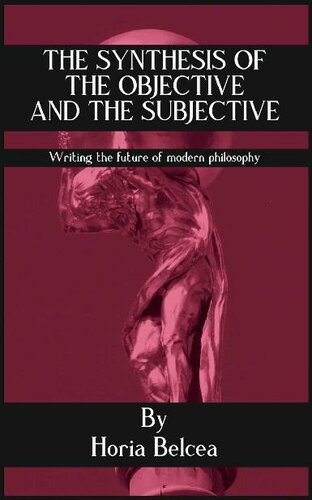 The Synthesis of the Objective and the Subjective: Writing the future of modern philosophy