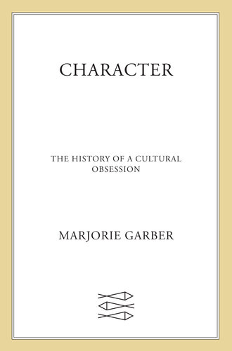 Character: The History of a Cultural Obsession