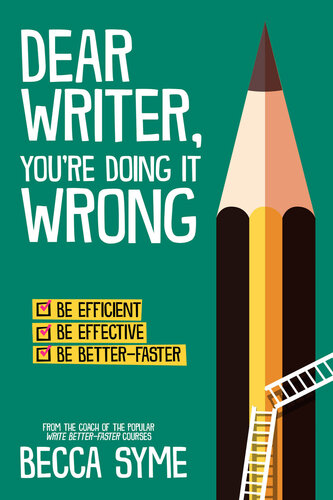 Dear Writer, You're Doing It Wrong (QuitBooks for Writers Book 3)
